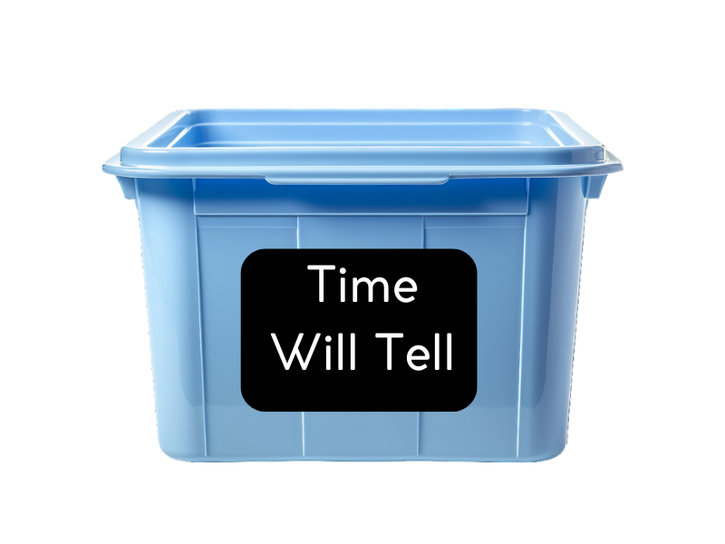 A blue bin with the words "Time Will Tell" on it